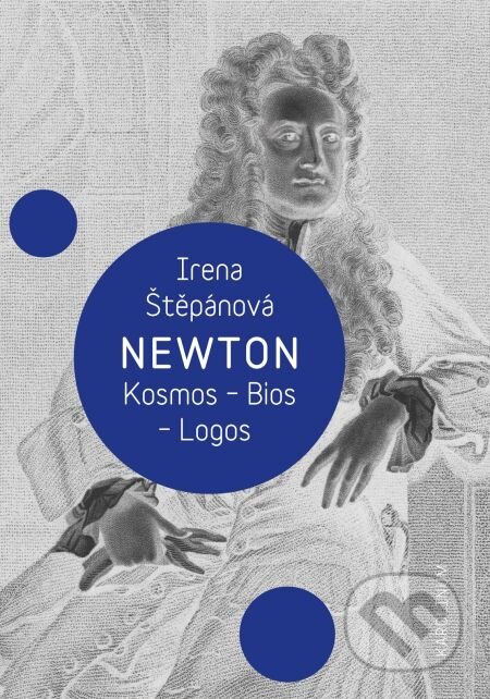 E-kniha: Newton: Kosmos, Bios, Logos (Irena Štěpánová). Karolinum, 2014 E-kniha: Newton: Kosmos, Bios, Logos (Irena Štěpánová). Karolinum, 2014