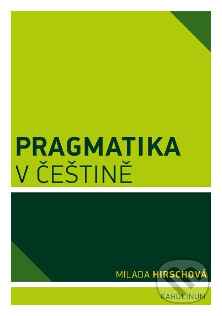 E-kniha: Pragmatika v češtině (Milada Hirschová). Karolinum, 2013 E-kniha: Pragmatika v češtině (Milada Hirschová). Karolinum, 2013