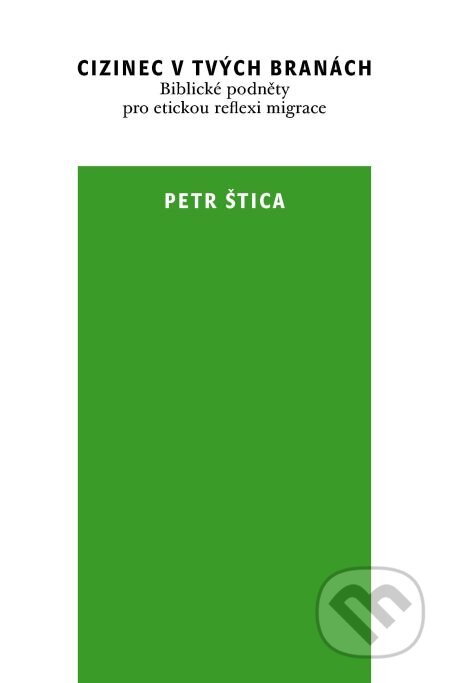E-kniha: Cizinec v tvých branách (Petr Štica). Karolinum, 2011 E-kniha: Cizinec v tvých branách (Petr Štica). Karolinum, 2011