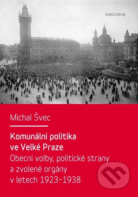 E-kniha: Komunální politika ve Velké Praze (Michal Švec). Karolinum, 2012 E-kniha: Komunální politika ve Velké Praze (Michal Švec). Karolinum, 2012