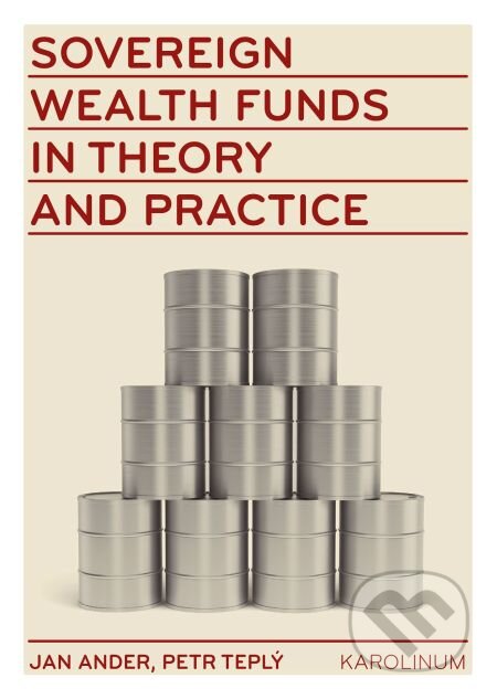 E-kniha: Sovereign wealth funds in theory and practice (Jan Adler a Petr Teplý). Karolinum, 2014 E-kniha: Sovereign wealth funds in theory and practice (Jan Adler a Petr Teplý). Karolinum, 2014