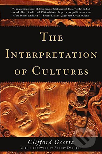 Kniha: The Interpretation of Cultures (Clifford Geertz). Basic Books, 2017 Kniha: The Interpretation of Cultures (Clifford Geertz). Basic Books, 2017