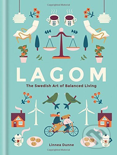 Kniha: Lagom (Linnea Dunne). Octopus Publishing Group, 2017 Kniha: Lagom (Linnea Dunne). Octopus Publishing Group, 2017