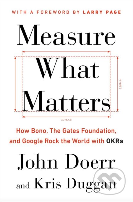 Kniha: Measure What Matters (John Doerr). Penguin Books, 2017 Kniha: Measure What Matters (John Doerr). Penguin Books, 2017