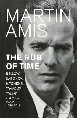 Kniha: The Rub of Time (Martin Amis). Jonathan Cape, 2017 Kniha: The Rub of Time (Martin Amis). Jonathan Cape, 2017