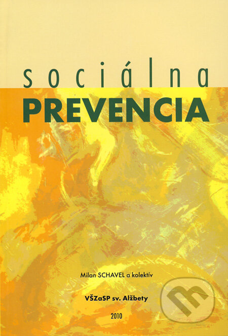 Kniha: Sociálna prevencia (Milan Schavel a kolektiv). Vysoká škola zdravotníctva a sociálnej práce sv. Alžbety, 2010 Kniha: Sociálna prevencia (Milan Schavel a kolektiv). Vysoká škola zdravotníctva a sociálnej práce sv. Alžbety, 2010