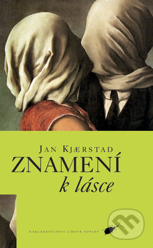Kniha: Znamení k lásce (Jan Kjærstad). Nakladatelství Lidové noviny, 2009 Kniha: Znamení k lásce (Jan Kjærstad). Nakladatelství Lidové noviny, 2009