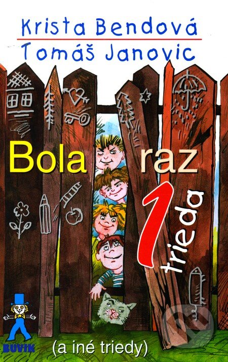 Kniha: Bola raz jedna trieda (Krista Bendová a Tomáš Janovic). Buvik, 2002 Kniha: Bola raz jedna trieda (Krista Bendová a Tomáš Janovic). Buvik, 2002