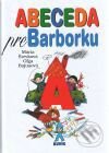 Kniha: Abeceda pre Barborku (Mária Števková a Oľga Bajusová). Buvik, 2008 Kniha: Abeceda pre Barborku (Mária Števková a Oľga Bajusová). Buvik, 2008