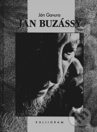 Kniha: Ján Buzássy (Ján Gavura). Kalligram, 2008 Kniha: Ján Buzássy (Ján Gavura). Kalligram, 2008