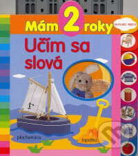 Kniha: Mám 2 roky - Učím sa slová (Slovart Print). Slovart Print, 2009 Kniha: Mám 2 roky - Učím sa slová (Slovart Print). Slovart Print, 2009