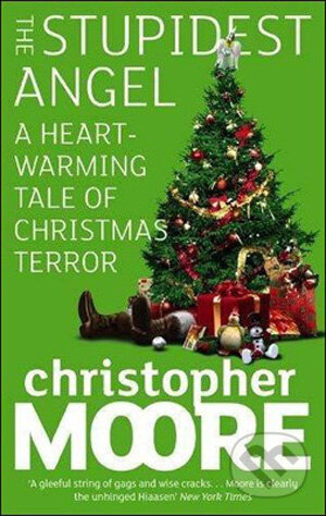 Kniha: The Stupidest Angel (Christopher Moore). Orbit, 2008 Kniha: The Stupidest Angel (Christopher Moore). Orbit, 2008