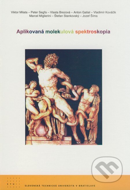 Kniha: Aplikovaná molekulová spektroskopia (Peter Segľa, Viktor Milata, Vlasta Brezová a kolektiv). STU, 2008 Kniha: Aplikovaná molekulová spektroskopia (Peter Segľa, Viktor Milata, Vlasta Brezová a kolektiv). STU, 2008
