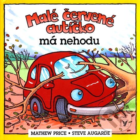 Malé červené autíčko má nehodu - Mathew Price, Albatros SK, 2009