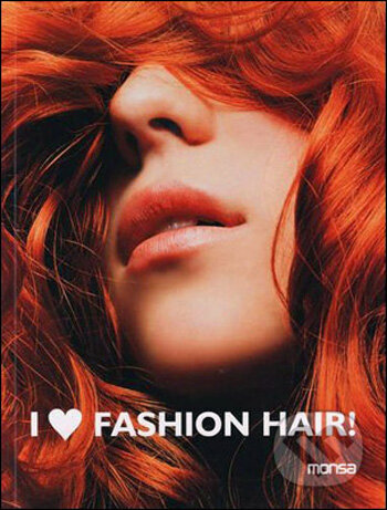 Kniha: I Love Fashion Hair (Monsa). Monsa, 2008 Kniha: I Love Fashion Hair (Monsa). Monsa, 2008