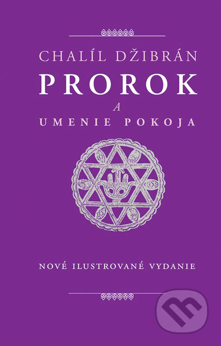 Kniha: Prorok a umenie pokoja (Chalíl Džibrán). Slovenské pedagogické nakladateľstvo - Mladé letá, 2008 Kniha: Prorok a umenie pokoja (Chalíl Džibrán). Slovenské pedagogické nakladateľstvo - Mladé letá, 2008