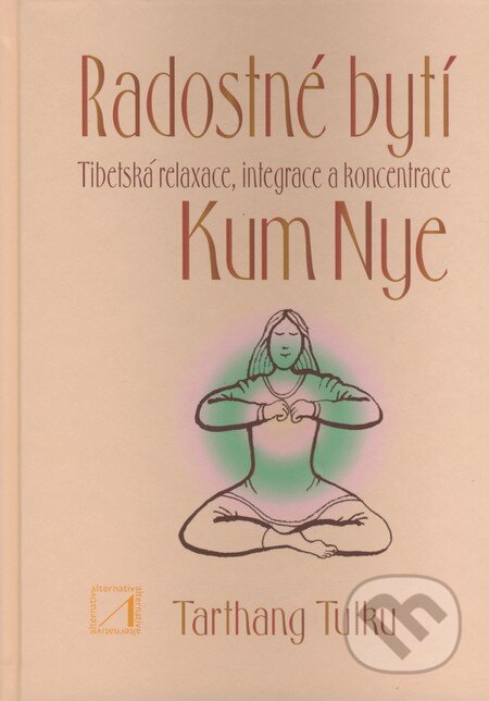 Kniha: Radostné bytí (Tarthang Tulku). Alternativa, 2009 Kniha: Radostné bytí (Tarthang Tulku). Alternativa, 2009