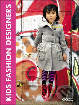 Kniha: Kids Fashion Designers (Daab). Daab, 2008 Kniha: Kids Fashion Designers (Daab). Daab, 2008