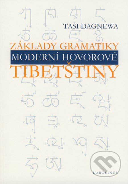 Kniha: Základy gramatiky moderní hovorové tibetštiny (Taši Dagnewa). Karolinum, 2008 Kniha: Základy gramatiky moderní hovorové tibetštiny (Taši Dagnewa). Karolinum, 2008