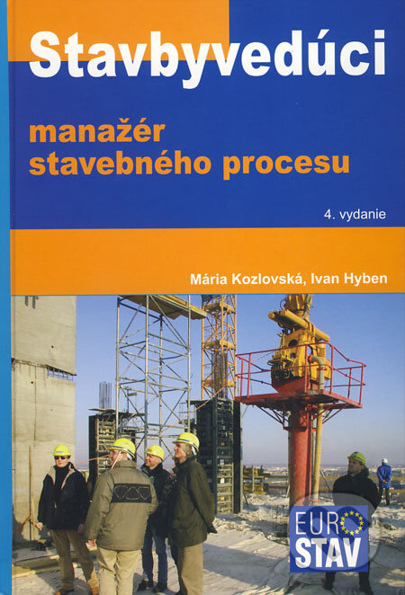 Kniha: Stavbyvedúci - manažér stavebného procesu (Ivan Hyben a Mária Kozlovská). Eurostav, 2009 Kniha: Stavbyvedúci - manažér stavebného procesu (Ivan Hyben a Mária Kozlovská). Eurostav, 2009