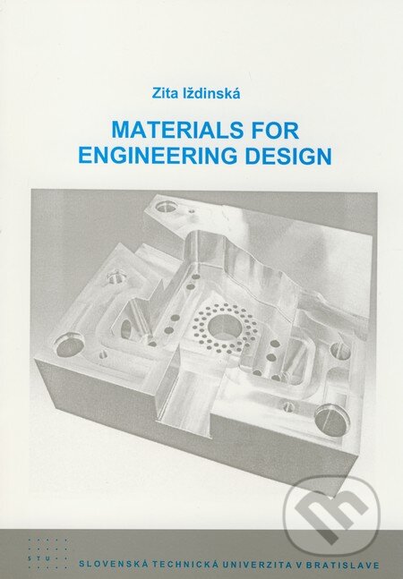 Kniha: Materials for Engineering Design (Zita Iždinská). STU, 2008 Kniha: Materials for Engineering Design (Zita Iždinská). STU, 2008