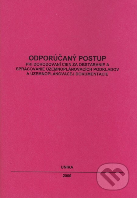 Kniha: Odporúčaný postup pri dohodovaní cien za obstaranie a spracovanie územnoplánovacích podkladov a územnoplánovacej dokumentácie (UNIKA). UNIKA, 2009 Kniha: Odporúčaný postup pri dohodovaní cien za obstaranie a spracovanie územnoplánovacích podkladov a územnoplánovacej dokumentácie (UNIKA). UNIKA, 2009