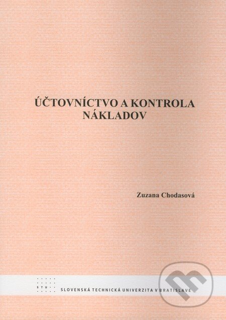 Kniha: Účtovníctvo a kontrola nákladov (Zuzana Chodasová). STU, 2008 Kniha: Účtovníctvo a kontrola nákladov (Zuzana Chodasová). STU, 2008