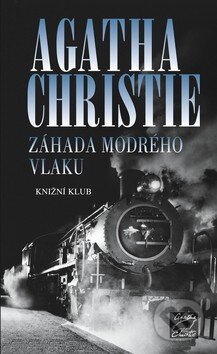 Kniha: Záhada Modrého vlaku (Agatha Christie). Knižní klub, 2009 Kniha: Záhada Modrého vlaku (Agatha Christie). Knižní klub, 2009