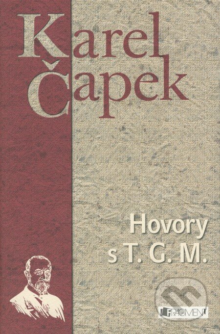 Kniha: Hovory s T.G.M. (Karel Čapek). Nakladatelství Fragment, 2009 Kniha: Hovory s T.G.M. (Karel Čapek). Nakladatelství Fragment, 2009