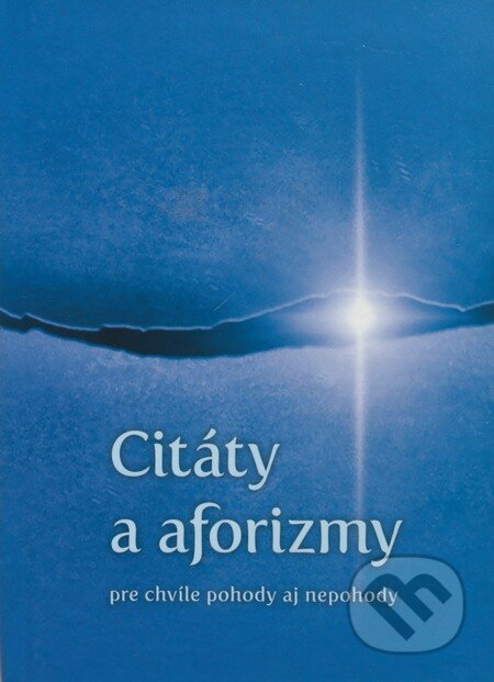 Kniha: Citáty a aforizmy (Rudolf Mišičko). EQUILIBRIA, 2009 Kniha: Citáty a aforizmy (Rudolf Mišičko). EQUILIBRIA, 2009