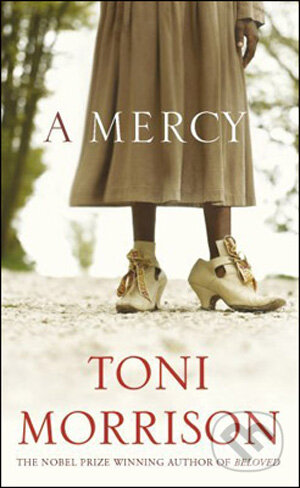 Kniha: A Mercy (Toni Morrison). Chatto and Windus, 2008 Kniha: A Mercy (Toni Morrison). Chatto and Windus, 2008