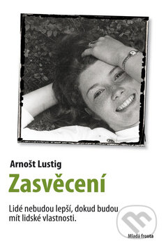Kniha: Zasvěcení (Arnošt Lustig). Mladá fronta, 2009 Kniha: Zasvěcení (Arnošt Lustig). Mladá fronta, 2009