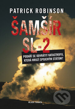 Kniha: Šamšír SL-2 (Patrick Robinson). Mladá fronta, 2009 Kniha: Šamšír SL-2 (Patrick Robinson). Mladá fronta, 2009