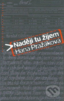 Kniha: Nadějí tu žijem (Hana Pražáková). Hejkal, 2009 Kniha: Nadějí tu žijem (Hana Pražáková). Hejkal, 2009