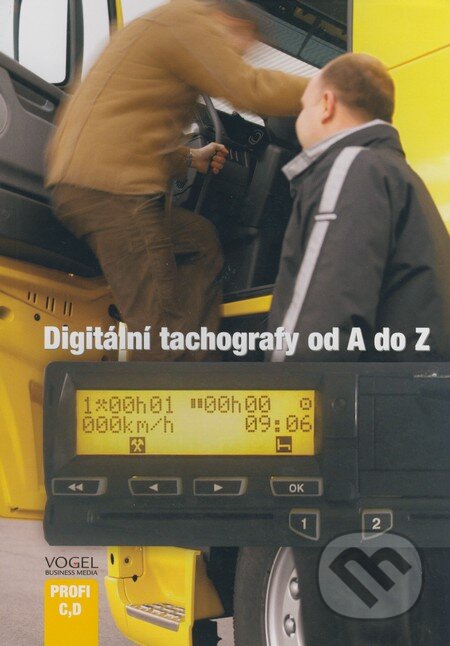 Kniha: Digitální tachografy od A do Z (Vogel). Vogel Kniha: Digitální tachografy od A do Z (Vogel). Vogel