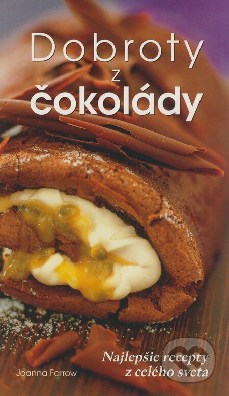 Kniha: Dobroty z čokolády (Joanna Farrow). Ottovo nakladatelství, 2009 Kniha: Dobroty z čokolády (Joanna Farrow). Ottovo nakladatelství, 2009