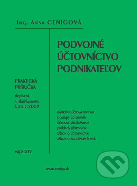 Kniha: Podvojné účtovníctvo podnikateľov (Anna Cenigová). Ceniga, 2009 Kniha: Podvojné účtovníctvo podnikateľov (Anna Cenigová). Ceniga, 2009