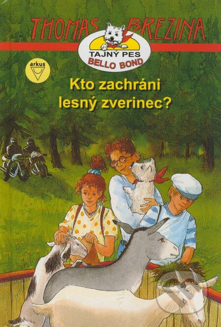 Kniha: Kto zachráni lesný zverinec? (Thomas C. Brezina). Arkus, 2009 Kniha: Kto zachráni lesný zverinec? (Thomas C. Brezina). Arkus, 2009