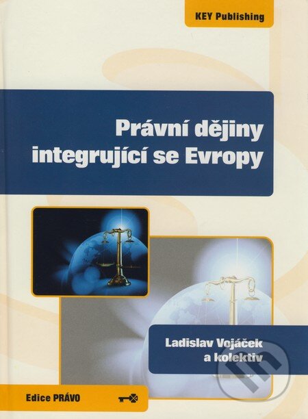 Kniha: Právní dějiny integrující se Evropy (Ladislav Vojáček a kolektív). Key publishing, 2008 Kniha: Právní dějiny integrující se Evropy (Ladislav Vojáček a kolektív). Key publishing, 2008