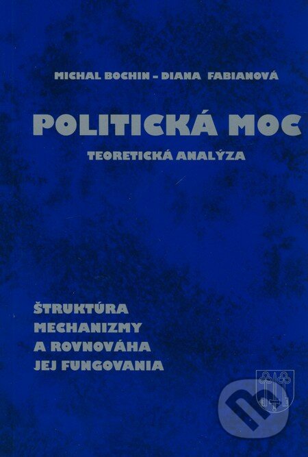 Kniha: Politická moc (Diana Fabianová a Michal Bochin). doc. PhDr. Michal Bochin, CSc., 2008 Kniha: Politická moc (Diana Fabianová a Michal Bochin). doc. PhDr. Michal Bochin, CSc., 2008