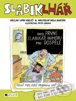Kniha: SlabikLhář (Míla Barták a Václav Upír Krejčí). Nakladatelství Fragment, 2009 Kniha: SlabikLhář (Míla Barták a Václav Upír Krejčí). Nakladatelství Fragment, 2009