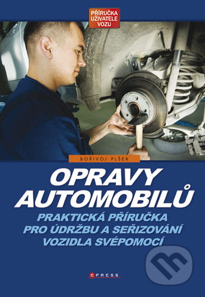 Kniha: Opravy automobilů (Bořivoj Plšek). CPRESS, 2009 Kniha: Opravy automobilů (Bořivoj Plšek). CPRESS, 2009