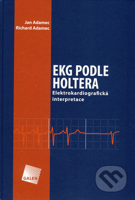 Kniha: EKG podle Holtera (Jan Adamec a Richard Adamec). Galén, 2003 Kniha: EKG podle Holtera (Jan Adamec a Richard Adamec). Galén, 2003