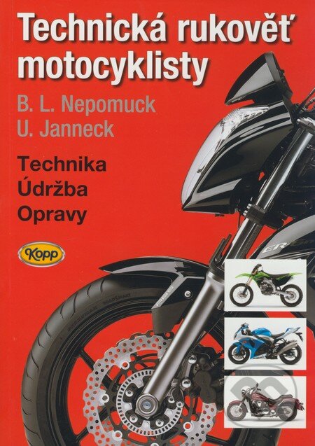 Kniha: Technická rukověť motocyklisty (Bernd L. Nepomuck a Udo Janneck). Kopp, 2009 Kniha: Technická rukověť motocyklisty (Bernd L. Nepomuck a Udo Janneck). Kopp, 2009