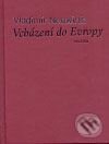 Kniha: Vcházení do Evropy (Vladimír Neuwirth). Triáda, 2008 Kniha: Vcházení do Evropy (Vladimír Neuwirth). Triáda, 2008