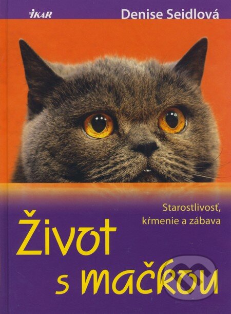 Kniha: Život s mačkou (Denise Seidlová). Ikar, 2009 Kniha: Život s mačkou (Denise Seidlová). Ikar, 2009