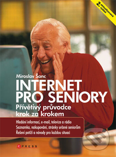 Kniha: Internet pro seniory (Miroslav Šanc). Computer Press, 2009 Kniha: Internet pro seniory (Miroslav Šanc). Computer Press, 2009
