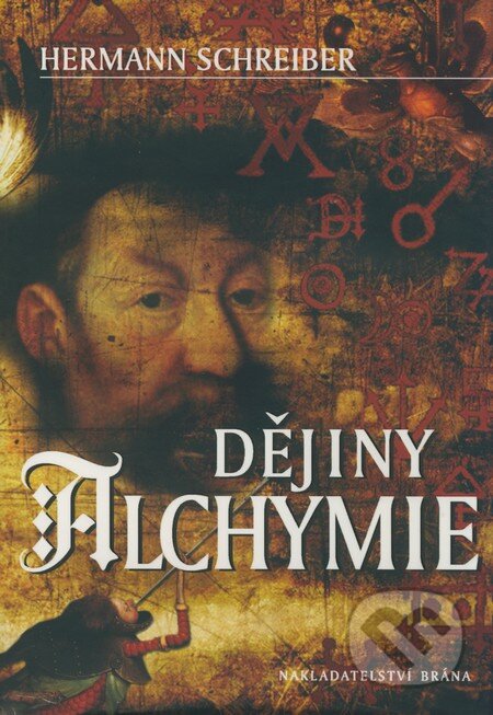 Kniha: Dějiny alchymie (Hermann Schreiber). Brána, 2009 Kniha: Dějiny alchymie (Hermann Schreiber). Brána, 2009