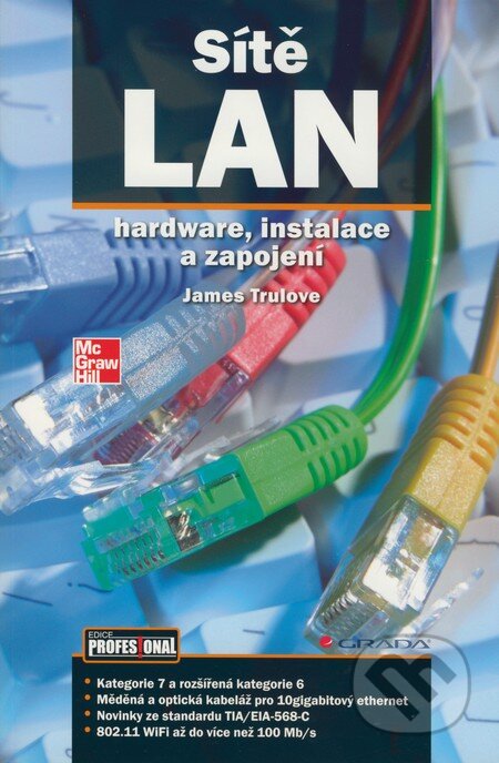 Kniha: Sítě LAN (James Trulove). Grada, 2009 Kniha: Sítě LAN (James Trulove). Grada, 2009