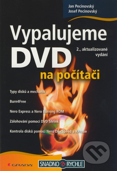 Kniha: Vypalujeme DVD na počítači (Jan Pecinovský a Josef Pecinovský). Grada, 2009 Kniha: Vypalujeme DVD na počítači (Jan Pecinovský a Josef Pecinovský). Grada, 2009